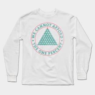 we cannot afford the one percent Long Sleeve T-Shirt